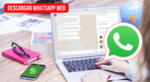 Conoce cuáles son los pasos para descargar WhatsApp Web en la computadora.