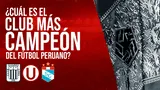 ¿Cuál es el club más campeón del fútbol peruano?
