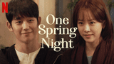One Spring Night se estrenó en la plataforma de Netflix.
