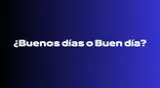 Descubre cuál es el término que debes decir al momento de salur en las mañanas.