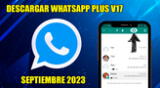 Te compartimos el paso a paso para que descargues WhatsApp Plus V17 última versión del APK septiembre 2023.