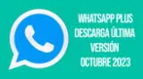 Así podrás descargar WhatsApp Plus para octubre del 2023.