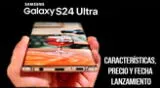 Conoce todas las características, ficha técnica, precio y fecha de lanzamiento oficial del Galaxy S24 Ultra 5G en Perú y el mundo.
