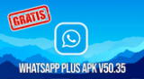 WhatsApp Plus APK V50.35 ya está disponible y aquí podrás descargar el APK gratis y sin virus.