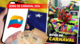 El Bono de Carnaval 2024 podría llegar al Sistema Patria los próximos días.
