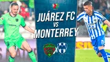 Monterrey vs. Juárez FC por Liga MX