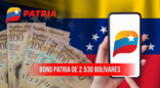 Nuevo Bono de la Patria en Venezuela: cómo cobrar el pago de 2.530 bolívares en febrero.