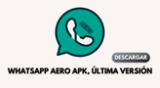 Obtén AQUÍ el LINK para descargar GRATIS la última versión de Whatsapp Aero.