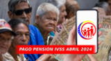 Conoce el cronograma del pago de pensión IVSS de abril 2024 y lista de beneficiarios.