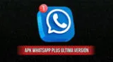 WhatsApp Plus última versión: descargar el APK para celulares Android y PC 2024.