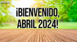 Te compartimos un listado de frases y emotivos mensajes para darle la bienvenida al mes de abril 2024.