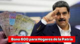Bono 600 para Hogares de la Patria, últimas noticias del nuevo subsidio de Venezuela.