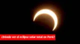 Conoce donde ver el eclipse solar total en el Perú.