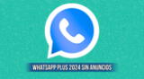 WhatsApp Plus APK 2024 sin anuncios: descarga GRATSI el MOD para Android.