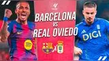 Barcelona vs. Real Oviedo juegan por una nueva jornada de LaLiga