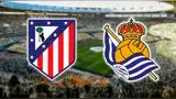 Canal confirmado para ver partido de Atlético Madrid vs Real Sociedad