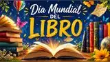 El Día Mundial del Libro y del Derecho de Autor se celebra cada 23 de abril.