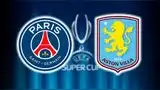Canal confirmado para ver partido de PSG vs Aston Villa por la Supercopa de Europa Canal confirmado para ver partido de PSG vs Aston Villa por la Supercopa de Europa
