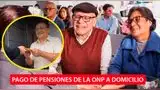 Afiliados a ONP reciben su pensión a domicilio: consulta aquí el cronograma por distrito.