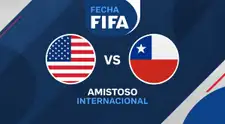 ¿A qué hora juega Chile vs Estados Unidos y dónde ver partido amistoso por fecha FIFA?