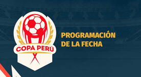 Copa Perú 2019: fecha y hora programación completa por la segunda fecha de la Etapa Nacional
