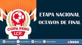Copa Perú: Programación de los octavos de final vuelta de la Etapa Nacional
