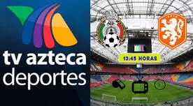 Ver TV Azteca Deportes y Azteca 7 EN VIVO: México 1-0 Holanda FT, amistoso fecha FIFA