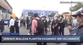 Trujillo: Serenos realizan plantón y exigen ser vacunados contra la COVID-19 - VIDEO