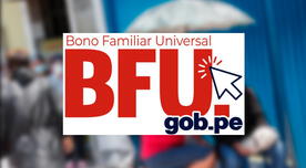 Bono Universal, BFU de s/760: Conoce AQUÍ si aún eres beneficiario del subsidio económico