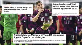 Prensa internacional critica al 'El Tri' por perder la final de la Copa de Oro ante EE. UU