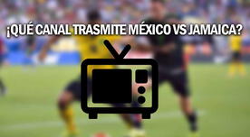 ¿Qué canal transmite México vs Jamaica EN VIVO por Eliminatorias Concacaf 2022?