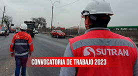 Convocatorias de trabajo en Perú: Sutran ofreció empleos con sueldos de hasta S/8 mil - LINK