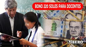 Bono de 220 soles para docentes: Conoce AQUÍ cuándo se pagará el subsidio económico