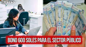 Bono 600 soles para el sector público: fecha estimada del pago a trabajadores en Perú
