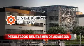 Examen de admisión Universidad de Lima 2024: MIRA AQUÍ los RESULTADOS
