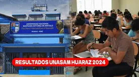 Resultados UNASAM Huaraz 2024: LINK para VER puntajes oficiales AQUÍ