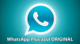 WhatsApp Plus azul ORIGINAL: LINK DESCARGA APK compatible con Android para abril 2024