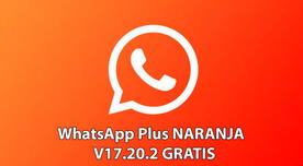 WhatsApp Plus Naranja V17.20.2: activa el 'Modo Orange' con la descarga GRATIS del APK