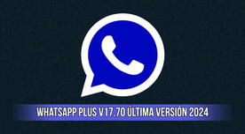 Descargar WhatsApp Plus V17.70 APK: Link de la última versión para Android