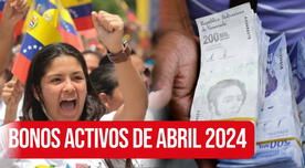 Bonos activos en Venezuela HOY, 18 de abril: conoce los pagos que llegan con AUMENTO