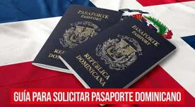 Pasaporte dominicano para adultos: GUÍA para solicitarlo por primera vez y cuáles son los requisitos