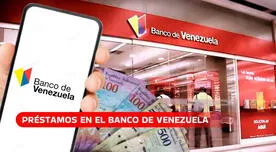 Banco de Venezuela: CONSULTA los pasos para SOLICITAR PRÉSTAMO por más de Bs. 10 mil
