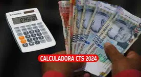 Calculadora CTS 2024: verifica aquí cuánto dinero te pagarán en MAYO