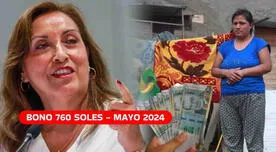 Nuevo Bono 760 soles 2024: Consulta si COBRARÁS el subsidio en mayo