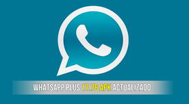 WhatsApp Plus APK 17.76: descargar la nueva versión actualizada gratis y sin anuncios 2024