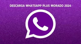 WhatsApp Plus Morado 2024: DESCARGA la última versión del APK sin anuncios y virus