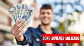 Nuevo Bono Jóvenes Solteros 2024: consulta si puedes cobrar HOY y quiénes son los beneficiarios