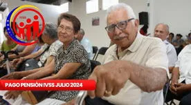 Pensión IVSS, julio 2024 con AUMENTO: fecha de pago, MONTO actualizado y ÚLTIMAS noticias