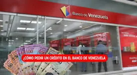 Banco de Venezuela 2024: 5 requisitos para SOLICITAR UN CRÉDITO rápido de hasta 1.000 dólares