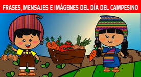 Frases para el Día del Campesino: Dibujos y mensajes para conmemorar esta fecha Frases para el Día del Campesino: Dibujos y mensajes para conmemorar esta fecha